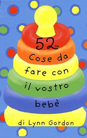 52 cose da fare con il vostro bebè. Carte 52 cose da fare con il vostro bebè. Carte