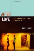 After Love: Queer Intimacy and Erotic Economies in Post-Soviet Cuba After Love: Queer Intimacy and Erotic Economies in Post-Soviet Cuba
