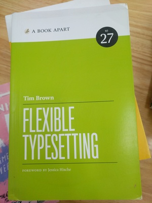 Book Apart - Flexible Typesetting (No.27), A Book Apart - Flexible Typesetting (No.27), A