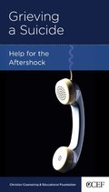 Grieving a Suicide: Help for the Aftershock Grieving a Suicide: Help for the Aftershock