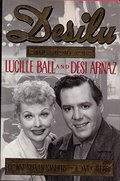 Desilu: The Story of Lucille Ball and Desi Arnaz Desilu: The Story of Lucille Ball and Desi Arnaz