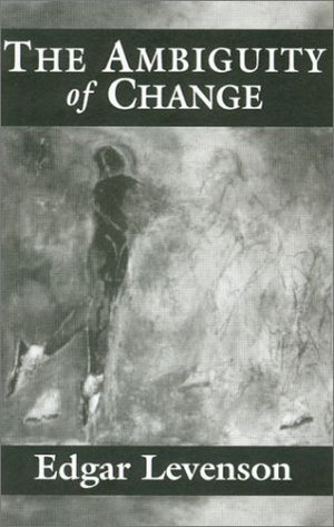 Ambiguity of Change: An Inquiry Into the Nature of Psychoanalytic Reality, The Ambiguity of Change: An Inquiry Into the Nature of Psychoanalytic Reality, The