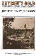 Anybody's Gold: The Story of California's Mining Towns Anybody's Gold: The Story of California's Mining Towns