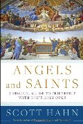 Angels and Saints: A Biblical Guide to Friendship with God's Holy Ones Angels and Saints: A Biblical Guide to Friendship with God's Holy Ones