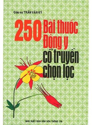 250 Bài Thuốc Đông Y Cổ Truyền Chọn Lọc 250 Bài Thuốc Đông Y Cổ Truyền Chọn Lọc