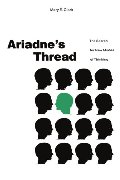Ariadne's Thread: The Search for New Modes of Thinking Ariadne's Thread: The Search for New Modes of Thinking