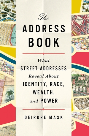 Address Book: What Street Addresses Reveal About Identity, Race, Wealth, and Power, The Address Book: What Street Addresses Reveal About Identity, Race, Wealth, and Power, The