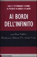 Ai bordi dell'infinito. Saggi e testimonianze intorno al pensiero di Fabrizio De André Ai bordi dell'infinito. Saggi e testimonianze intorno al pensiero di Fabrizio De André