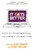 It Gets Better: Coming Out, Overcoming Bullying, and Creating a Life Worth Living It Gets Better: Coming Out, Overcoming Bullying, and Creating a Life Worth Living