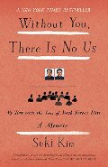 Without You, There Is No Us: My Time with the Sons of North Korea's Elite Without You, There Is No Us: My Time with the Sons of North Korea's Elite