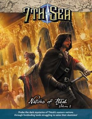7th Sea Nations of Theah Vol 2 7th Sea Nations of Theah Vol 2