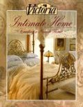 Victoria: Intimate Home: Creating a Private World Victoria: Intimate Home: Creating a Private World