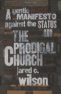 Prodigal Church: A Gentle Manifesto against the Status Quo, The Prodigal Church: A Gentle Manifesto against the Status Quo, The