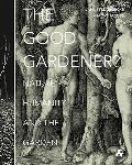 Good Gardener?: Nature, Humanity and the Garden, The Good Gardener?: Nature, Humanity and the Garden, The