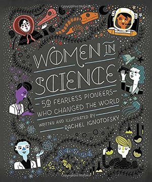 Women in Science: 50 Fearless Pioneers Who Changed the World Women in Science: 50 Fearless Pioneers Who Changed the World