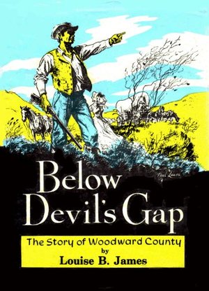 Below Devil's Gap: The Story of Woodward County Below Devil's Gap: The Story of Woodward County