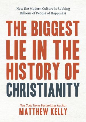 Biggest Lie in the History of Christianity, The Biggest Lie in the History of Christianity, The