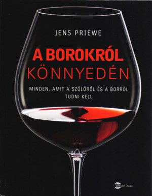 Borokról könnyedén - Minden, amit a szőlőről és a borról tudni kell Borokról könnyedén - Minden, amit a szőlőről és a borról tudni kell
