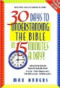 30 Days to Understanding the Bible in 15 Minutes a Day: Expanded Edition 30 Days to Understanding the Bible in 15 Minutes a Day: Expanded Edition
