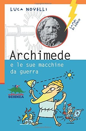 Archimede e le sue macchine da guerra Archimede e le sue macchine da guerra