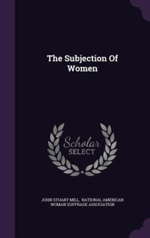 Subjection of Women, The Subjection of Women, The