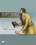 Soft Skills: The Software Developer's Life Manual Soft Skills: The Software Developer's Life Manual