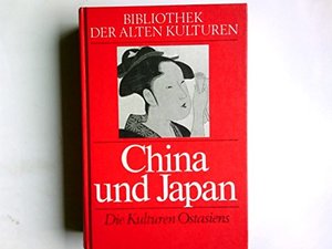 China Und Japan: Die Kulturen Ostasiens China Und Japan: Die Kulturen Ostasiens