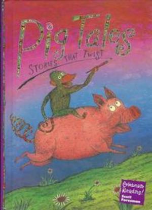 Pig Tales Stories That Twist (Celebrate Reading! Grade 3 Book A) Pig Tales Stories That Twist (Celebrate Reading! Grade 3 Book A)