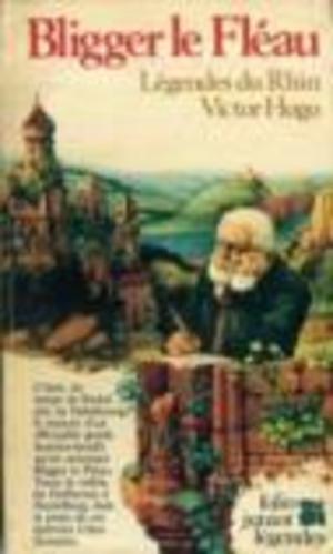 Bligger le fléau : légendes du Rhin Bligger le fléau : légendes du Rhin