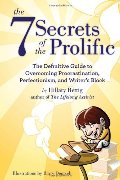 7 Secrets of the Prolific: The Definitive Guide to Overcoming Procrastination, Perfectionism, and Writer's Block, The 7 Secrets of the Prolific: The Definitive Guide to Overcoming Procrastination, Perfectionism, and Writer's Block, The