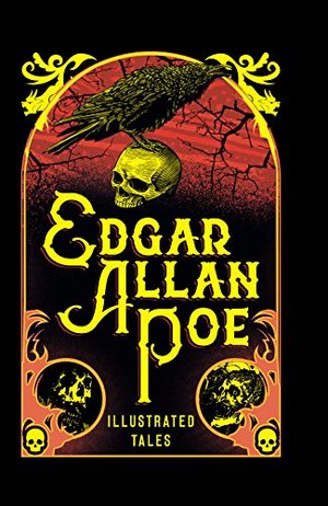 Edgar Allan Poe: Illustrated Tales (Illustrated Classic Editions) Edgar Allan Poe: Illustrated Tales (Illustrated Classic Editions)