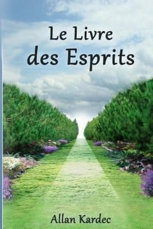 Le Livre des Esprits Le Livre des Esprits