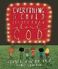 Everything a Child Should Know About God Everything a Child Should Know About God