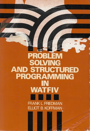 Problem Solving and Structured Programming in WATFIV Problem Solving and Structured Programming in WATFIV