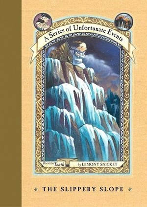 Slippery Slope (A Series of Unfortunate Events, Book 10), The Slippery Slope (A Series of Unfortunate Events, Book 10), The