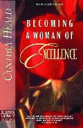 Becoming a Woman of Excellence - A Bible Study Becoming a Woman of Excellence - A Bible Study