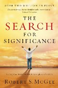 Search For Significance: Seeing Your True Worth Through God's Eyes, The Search For Significance: Seeing Your True Worth Through God's Eyes, The