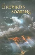 Firebirds Soaring: An Anthology of Original Speculative Fiction Firebirds Soaring: An Anthology of Original Speculative Fiction