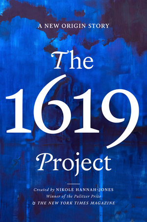 1619 Project: A New Origin Story 1619 Project: A New Origin Story