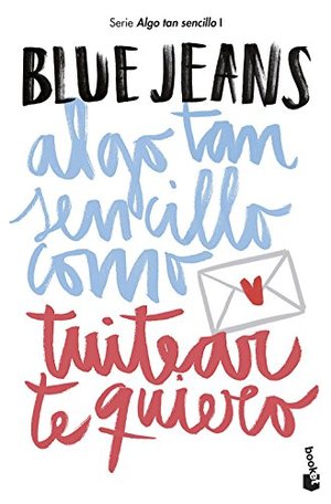 Algo tan sencillo como tuitear te quiero Algo tan sencillo como tuitear te quiero