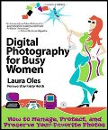 Digital Photography for Busy Women Digital Photography for Busy Women