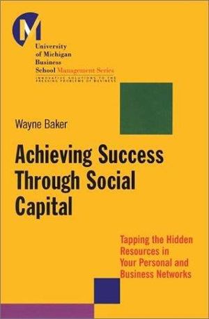 Achieving Success Through Social Capital Achieving Success Through Social Capital
