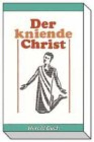 Der kniende Christ Der kniende Christ