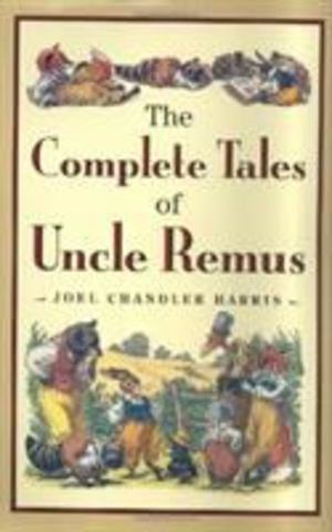 Complete Tales of Uncle Remus, The Complete Tales of Uncle Remus, The