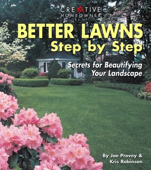 Better Lawns Step by Step: Secrets for Beautifying Your Landscape Better Lawns Step by Step: Secrets for Beautifying Your Landscape