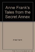 Anne Frank's Tales from the Secret Annex Anne Frank's Tales from the Secret Annex