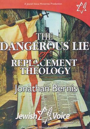 Dangerous Lie of Replacement Theology, The Dangerous Lie of Replacement Theology, The