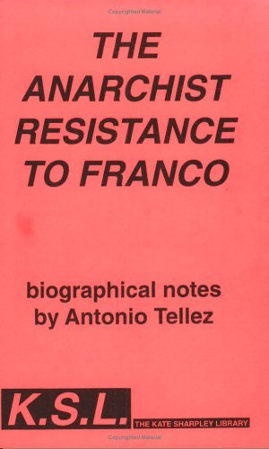 Anarchist Resistance to Franco: Biographical Notes Anarchist Resistance to Franco: Biographical Notes