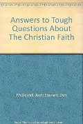 Answers to Tough Questions About The Christian Faith Answers to Tough Questions About The Christian Faith