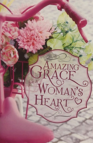Amazing Grace for a Woman's Heart Amazing Grace for a Woman's Heart
